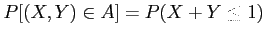 $\displaystyle P[(X,Y) \in A]=P(X+Y \leq 1)
$