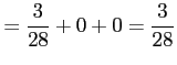 $\displaystyle =\frac{3}{28}+0+0=\frac{3}{28}
$