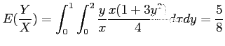 $\displaystyle E(\frac{Y}{X})=\int_{0}^1 \int_{0}^2 \frac{y}{x} \frac{x(1+3y^2)}{4}dxdy=\frac{5}{8}
$