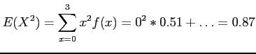 $\displaystyle E(X^2)=\sum_{x=0}^3 x^2f(x)=0^2*0.51+\ldots=0.87
$