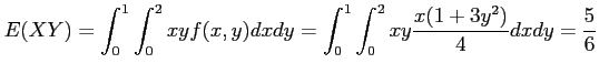 $\displaystyle E(XY)=\int_0^1 \int_0^2 xyf(x,y)dxdy=\int_0^1 \int_0^2 xy\frac{x(1+3y^2)}{4}dxdy=\frac{5}{6}
$