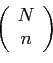 \begin{displaymath}
\left(
\begin{array}{c}
N\\
n\\
\end{array}\right)
\end{displaymath}