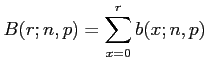 $\displaystyle B(r;n,p)=\sum_{x=0}^r b(x;n,p)
$