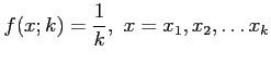 $\displaystyle f(x;k)=\frac{1}{k},~x=x_1,x_2, \ldots x_k
$