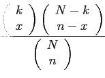 \begin{displaymath}
\frac{
\left(
\begin{array}{c}
k\\
x\\
\end{array}\righ...
...)
}{
\left(
\begin{array}{c}
N\\
n\\
\end{array}\right)
}
\end{displaymath}