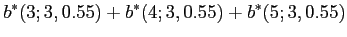 $\displaystyle b^*(3;3,0.55)+b^*(4;3,0.55)+b^*(5;3,0.55)
$