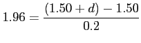 $\displaystyle 1.96=\frac{(1.50+d)-1.50}{0.2}
$