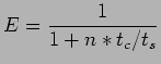 $\displaystyle E=\frac{1}{1+n*t_c/t_s}$