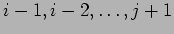$ i-1,i-2,\ldots,j+1$