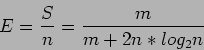 \begin{displaymath}
E=\frac{S}{n}=\frac{m}{m+2n*log_2 n}
\end{displaymath}