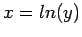 $\displaystyle x=ln(y)
$