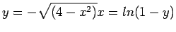 $\displaystyle y=-\sqrt{(4-x^2)}
x=ln(1-y)
$