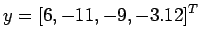 $\displaystyle y = [6, -11,-9, -3.12]^T
$