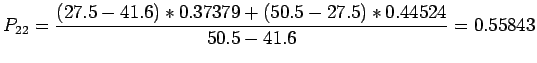 $\displaystyle P_{22}=\frac{(27.5-41.6)*0.37379+(50.5-27.5)*0.44524}{50.5-41.6}=0.55843
$