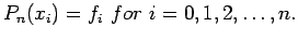 $\displaystyle P_n(x_i)=f_i for i=0,1,2,\ldots,n.
$