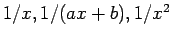 $ 1/x, 1/(ax + b), 1/x^2$