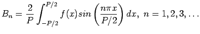 $\displaystyle B_n=\frac{2}{P}\int_{-P/2}^{P/2} f(x)sin\left( \frac{n\pi x}{P/2}\right) dx, n=1,2,3,\ldots$