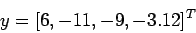 \begin{displaymath}
y = [6, -11,-9, -3.12]^T
\end{displaymath}