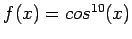 $f(x)=cos^{10}(x)$