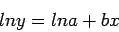 \begin{displaymath}
ln y = ln a + bx
\end{displaymath}