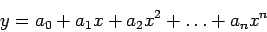 \begin{displaymath}
y=a_0+a_1x+a_2x^2+\ldots+a_nx^n
\end{displaymath}