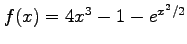 $f(x)=4x^3-1-e^{x^2/2}$