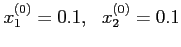 $x_1^{(0)}= 0.1,~~x_2^{(0)}= 0.1$