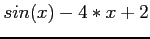 $sin(x)-4*x+2$