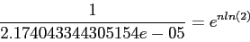 \begin{displaymath}
\frac{1}{2.174043344305154e-05}=e^{nln(2)}
\end{displaymath}