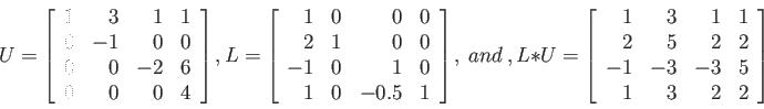 \begin{displaymath}
U=\left[
\begin{array}{rrrr}
1 & 3 & 1 & 1 \\
0 & -1 & 0 ...
...
-1 & -3 & -3 & 5 \\
1 & 3 & 2 & 2 \\
\end{array} \right]
\end{displaymath}