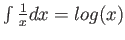 $\int \frac{1}{x}dx=log(x)$