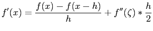 $\displaystyle f'(x)=\frac{f(x)-f(x-h)}{h}+f''(\zeta)*\frac{h}{2}$