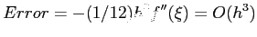 $\displaystyle Error=-(1/12)h^3f''(\xi)=O(h^3)
$