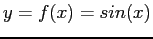 $ y=f(x)=sin(x)$