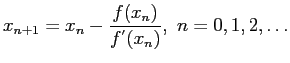 $\displaystyle x_{n+1}=x_{n}-\frac{f(x_n)}{f^{'}(x_n)}, n=0,1,2,\ldots
$