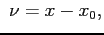 $\displaystyle \nu=x-x_0,
$