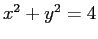 $ x^2 + y^2 = 4$