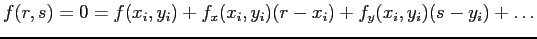 $ f(r,s)=0=f(x_i,y_i)+f_x(x_i,y_i)(r-x_i)+f_y(x_i,y_i)(s-y_i)+\ldots$