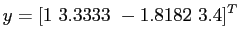 $\displaystyle y = [1  3.3333 -1.8182 3.4]^T
$