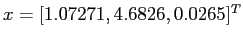 $ x = [1.07271, 4.6826, 0.0265]^T$