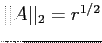 $ \vert\vert A\vert\vert _2=r^{1/2}$