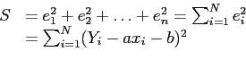 \begin{displaymath}
\begin{array}{ll}
S & =e_1^2+e_2^2+\ldots+e_n^2=\sum_{i=1}^N e_i^2 \\
& =\sum_{i=1}^N (Y_i-ax_i-b)^2 \\
\end{array}\end{displaymath}