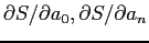 $ \partial S/\partial a_0,\partial S/\partial a_n$