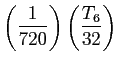 $\displaystyle \left(\frac{1}{720}\right)\left(\frac{T_6}{32}\right)
$