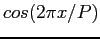 $ cos(2\pi x/P)$