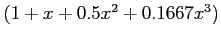 $(1+x+ 0.5x^2 +0.1667x^3)$