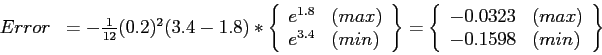 \begin{displaymath}
\begin{array}{rl}
Error&=-\frac{1}{12}(0.2)^2(3.4-1.8)*\left...
....0323&(max)\\
-0.1598&(min)\\
\end{array}\right\}
\end{array}\end{displaymath}