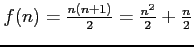 $f(n)=\frac{n(n+1)}{2}=\frac{n^2}{2}+\frac{n}{2}$