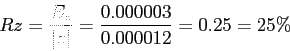 \begin{displaymath}
Rz =\frac{E_z}{\vert z\vert}=\frac{0.000003}{0.000012}= 0.25 = 25\%
\end{displaymath}