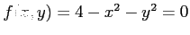 $f(x, y) = 4 - x^2-y^2=0$